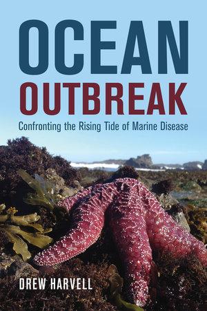 Ocean Outbreak: Confronting the Rising Tide of Marine Disease